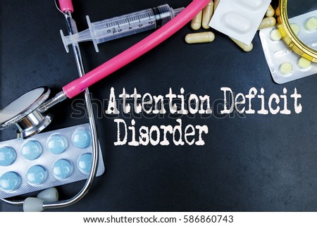 Attention Deficit Disorder  word, medical term word with medical concepts in blackboard and medical equipment background.