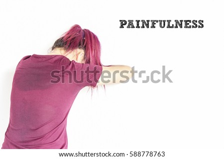 PAINFULNESS : Typed words impression fo frust, trouble, difficulty, people, emotions, stress and health care concept - unhappy  young woman isolated with white background.