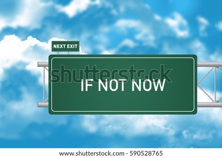 Road Sign Showing If Not Now, When? 