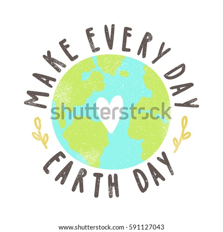 Make every day Earth day. Motivational poster. Vector hand drawn illustration  Royalty-Free Stock Photo #591127043