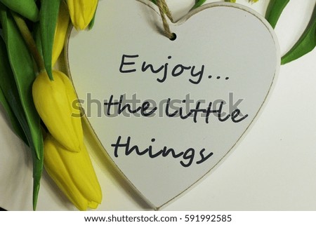 Enjoy the little things, live the life you love, great sentences, love and happiness, home sweet home, great life, good life