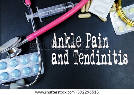  Ankle Pain and Tendinitis word, medical term word with medical concepts in blackboard and medical equipment background