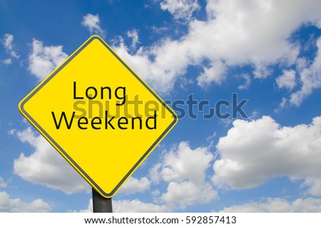 Long weekend sign with blue sky. Preparing vacations in the weekend. 