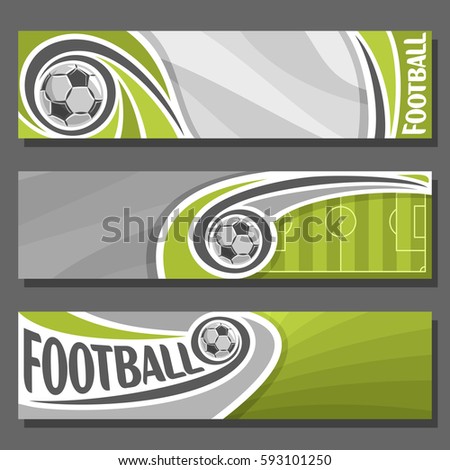 Vector horizontal Banners for Football: 3 cartoon covers for title text on football theme, sport soccer field with flying on trajectory ball, abstract header banner for advertising on gray background.
