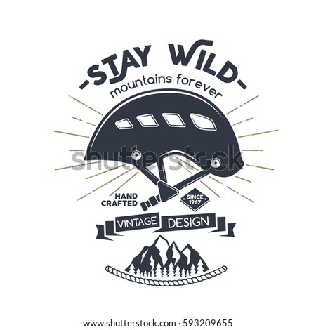 Vintage mountaineering badge. Climbing logo, vintage vector emblem. Climb gear - helmet and text "Stay wild - mountains forever". Retro t shirt design.