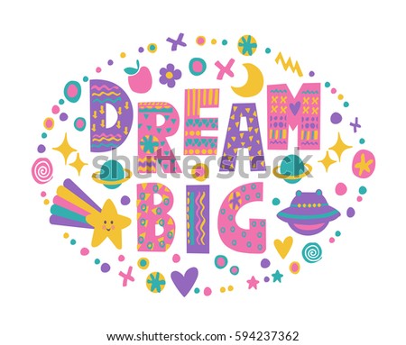 Word art Dream Big with bright cartoon doodle elements.Isolated on white background.Kids quote design.Drawing for prints on t-shirts and bags or poster.Vector
