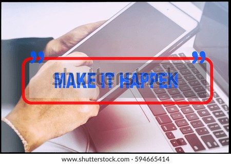 Hand and text  "MAKE IT HAPPEN" with vintage background. Technology concept.