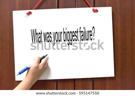 What was your biggest failure? -  Hand writing word to represent the meaning of Business word as concept.