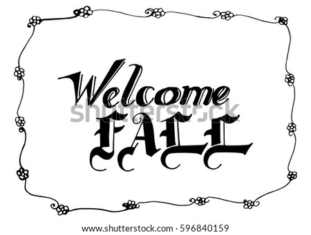Welcome Fall hand lettering design. Fall logos and emblems for invitation, greeting card, t-shirt, prints and posters. Hand drawn winter inspiration phrase. Vector illustration
