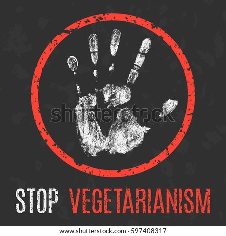 Conceptual vector illustration. Stop vegetarianism.