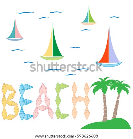 Nice picture on the marine theme with inscription «beach» of the seashells, palms, waves  and sailboats on a white background
