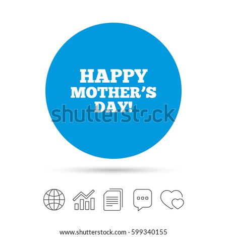 Happy Mothers's Day sign icon. Mom symbol. Copy files, chat speech bubble and chart web icons. Vector
