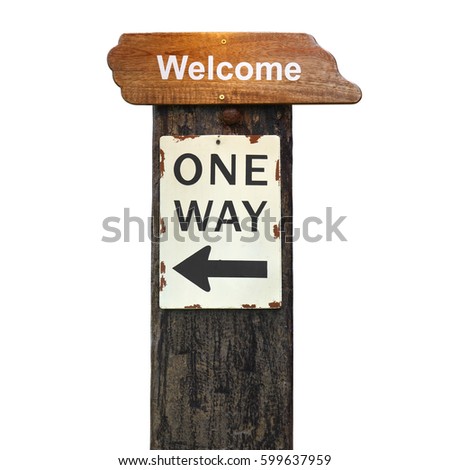 vintage wood welcome plate or signboard with one way guide post on old wooden pole at hotel or resort for tourism on white background isolated included clipping path