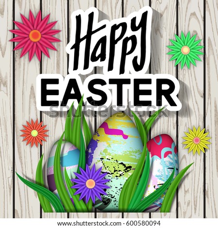 Happy Easter. Card with Typography Text. Best Design Templates. Wooden Texture with Bright Flower, Eggs, Green Grass. Invitation Banner for Holiday Days and Celebration Date. Vector Illustration.