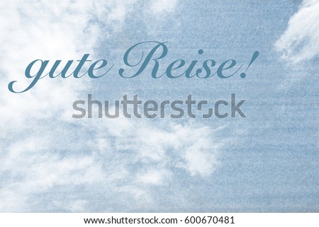 white clouds on textured background - Good Travel - German Words