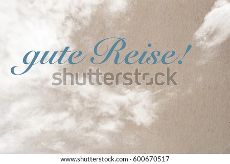 white clouds on textured background - Good Travel - German Words