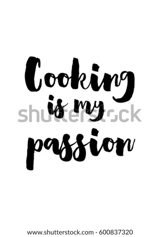 Quote food calligraphy style. Hand lettering design element. Inspirational quote: Cooking is my passion.