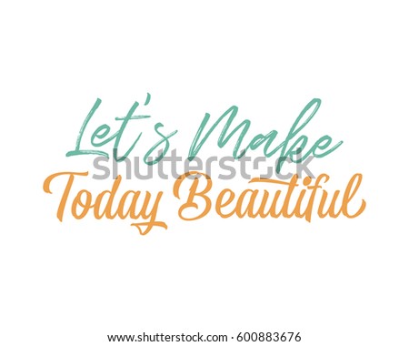 let's make today beautiful words sentence typography typographic writing script image vector icon symbol set