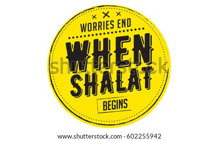 worries end when sholat begins