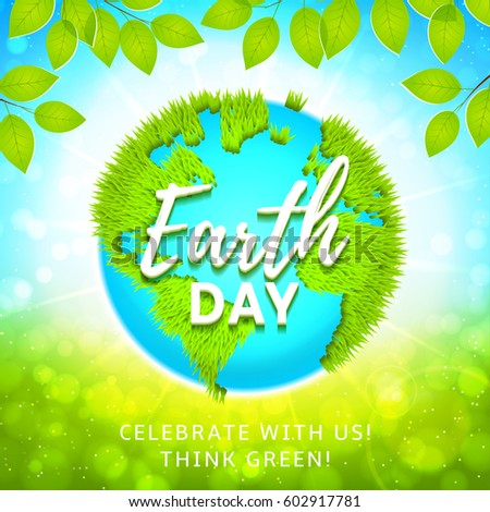 Poster for celebrating Earth Day. Vector illustration with planet Earth with ground from grass. Background with tree branches and bright sun.