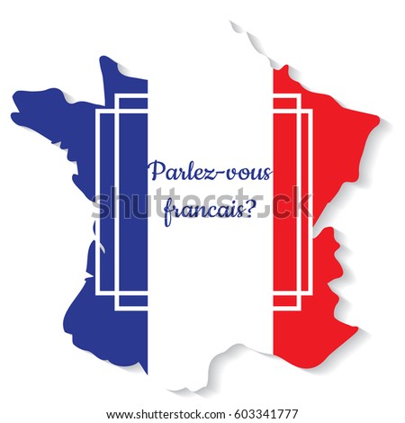 Conceptual lettering on France flag and map.Translation from French Do you speak French. Vector illustration