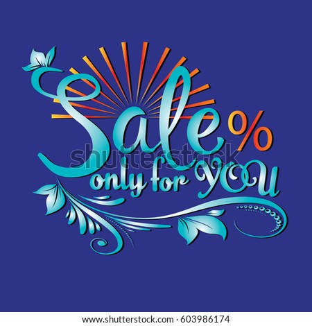 Sale only for you.  Calligraphic 3d  floral  lettering text. Vector ornate  blue  background for banners, cards, banners.