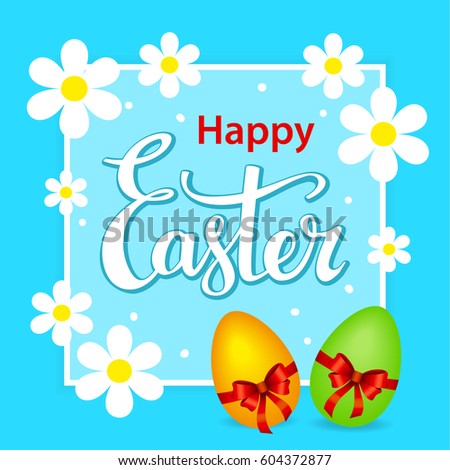 Happy easter greeting card background with flowers on a frame and eggs with bows, hand lettering text