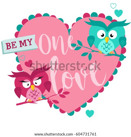 Typography graphic print with cute owls and heart. Be my one love.Cartoon hand drawing t-shirts, print, poster, banner, postcard. creative and modern grunge  design 