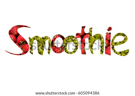 Smoothie word made of two fruity textures: strawberries and kiwi pieces, on white background