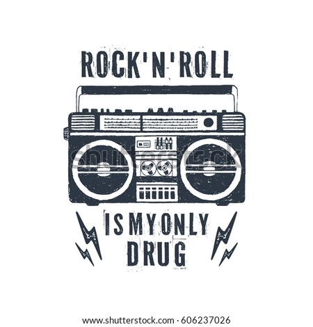 Hand drawn 90s themed badge with boombox recorder textured vector illustration and "Rock'n'roll is my only drug" inspirational lettering.