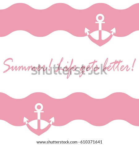 Beautiful picture with stylized waves and anchor and inspiring summer inscription on a white background. Design element for postcard, invitation, banner or flyer.