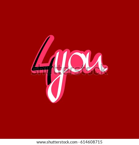 4 you, for you, sticker, calligraphy lettering, word design template, vector illustration