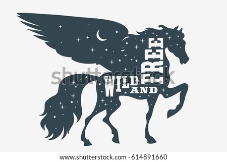 Wild and free. Horse silhouette with wings and quote. Inspirational poster for prints on t-shirts and bags. Vector Illustration pegasus