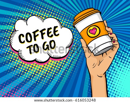 Pop art background with female hand holding bright travel coffee mug and speech bubble with Coffee to go text. Vector colorful hand drawn illustration in retro comic style. Royalty-Free Stock Photo #616053248