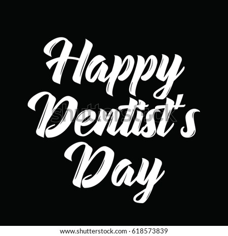 happy dentist's day, text design. Vector calligraphy. Typography poster. Usable as background.
