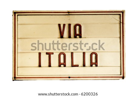 Wonderful old street sign from Italy "Via Italia" isolated on white background