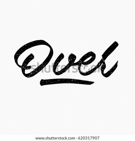Over. Ink hand lettering. Modern brush calligraphy. Handwritten phrase. Inspiration graphic design typography element. Cute simple vector sign.
