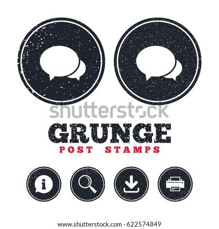 Grunge post stamps. Speech bubbles icon. Chat or blogging sign. Communication symbol. Information, download and printer signs. Aged texture web buttons. Vector