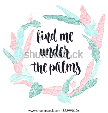 Summer vacation inspiration quote. Modern calligraphy style handwritten lettering with decorative banana palm leafs frame. Vector illustration for cards, leaflets or banners on white background.