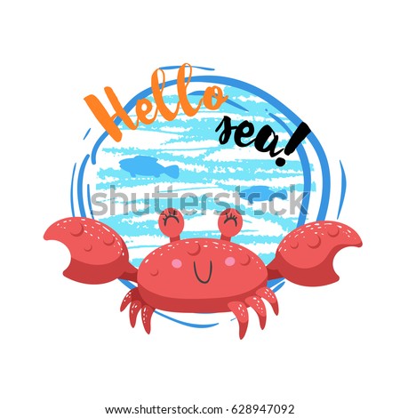 Hello sea cartoon badge with trendy design cartoon cheerful red crab mascot. Summer and sea party motivation poster. Vector illustration.