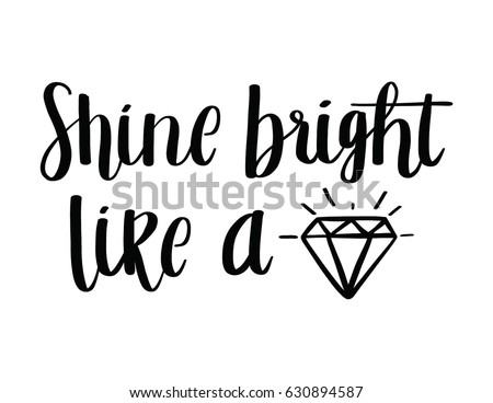Shine Bright Like a Diamond Quote Poster. Shine Bright Lettering in Black and White