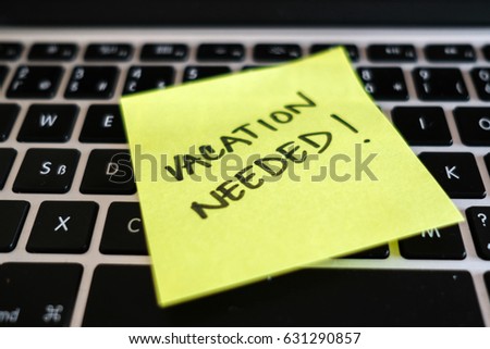 Vacation needed. Break, burnout, office stress message on laptop.  Royalty-Free Stock Photo #631290857