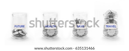 Coins in the glasses with text save, future, health and travel isolated on white background for business and financial concept or life insurance.
