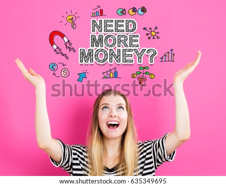 Need More Money concept with young woman reaching and looking upwards