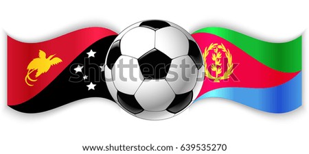 Papuan and Eritrean wavy flags with football ball. Papua New Guinea combined with Eritrea isolated on white. Football match or international sport competition concept.