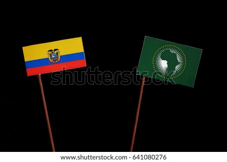 Ecuador flag with African Union flag isolated on black background