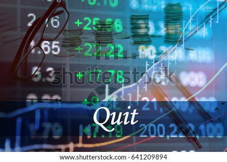 Quit - Abstract digital information to represent Business&Financial as concept. The word Quit is a part of stock market vocabulary in stock photo