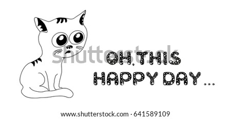 Sad cat in black and white with text. Doodle sketch. Vector card with sadly pet.
