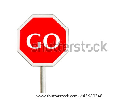 Red road sign and alphabet of GO isolated on white background for going concept