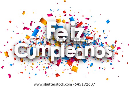 Happy birthday paper card with color confetti, Spanish. Vector illustration. Royalty-Free Stock Photo #645192637